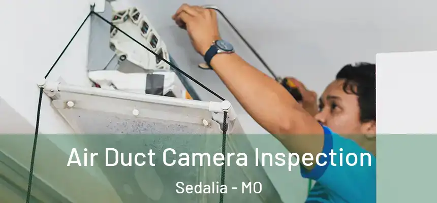 Air Duct Camera Inspection Sedalia - MO