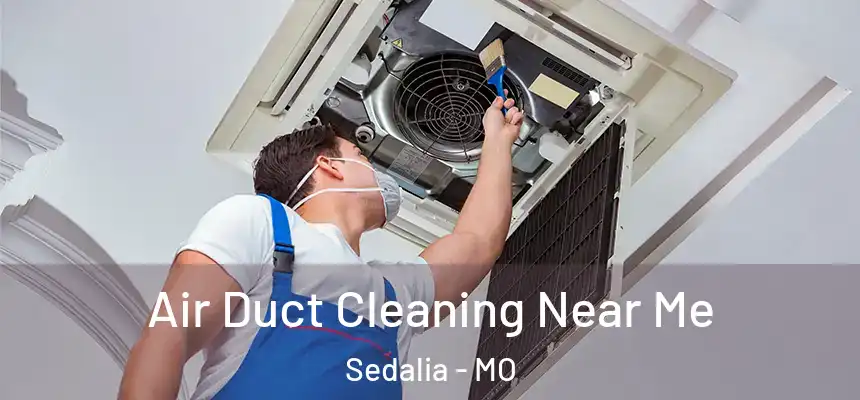  Air Duct Cleaning Near Me Sedalia - MO