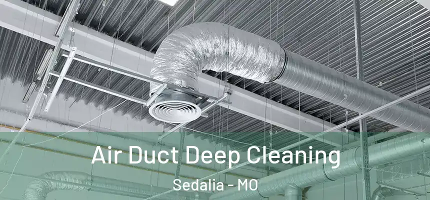  Air Duct Deep Cleaning Sedalia - MO