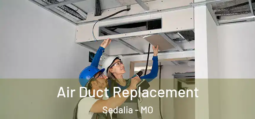 Air Duct Replacement Sedalia - MO