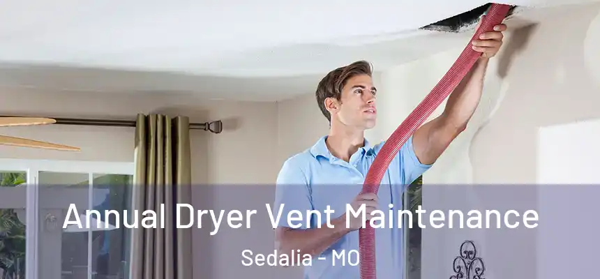  Annual Dryer Vent Maintenance Sedalia - MO