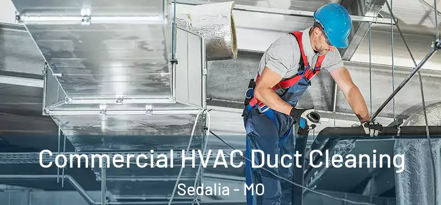 Commercial HVAC Duct Cleaning Sedalia - MO