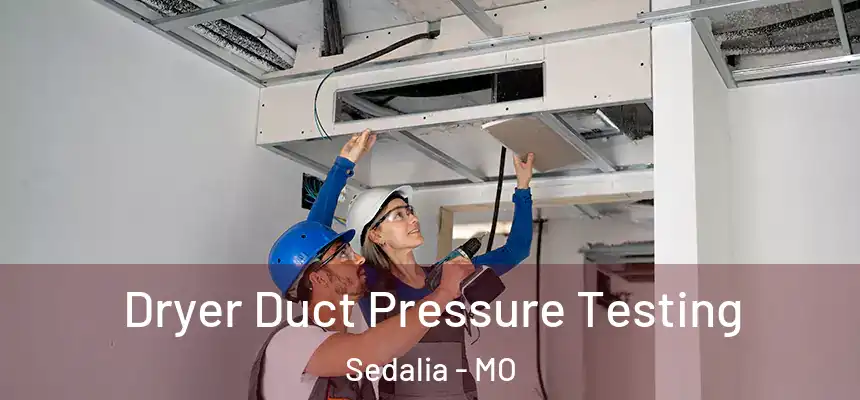 Dryer Duct Pressure Testing Sedalia - MO