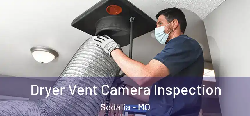 Dryer Vent Camera Inspection Sedalia - MO