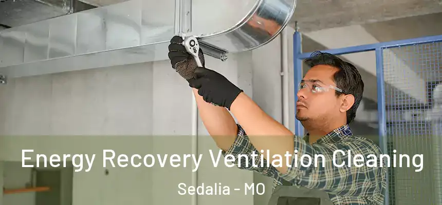  Energy Recovery Ventilation Cleaning Sedalia - MO