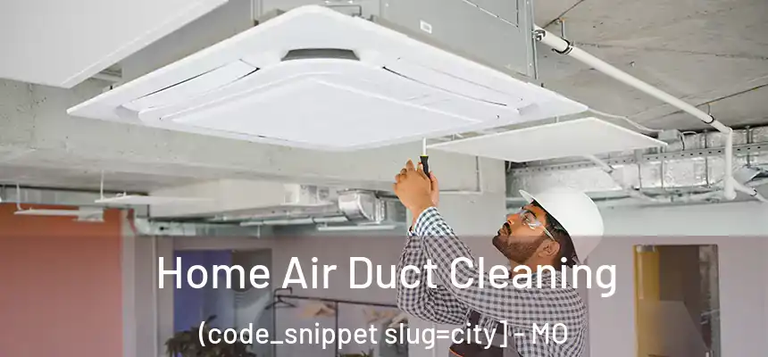  Home Air Duct Cleaning (code_snippet slug=city] - MO
