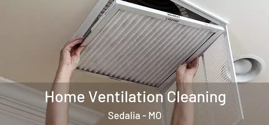 Home Ventilation Cleaning Sedalia - MO