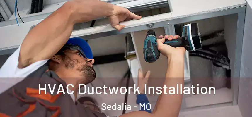 HVAC Ductwork Installation Sedalia - MO