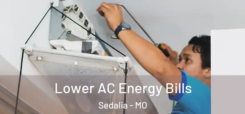  Lower AC Energy Bills Sedalia - MO