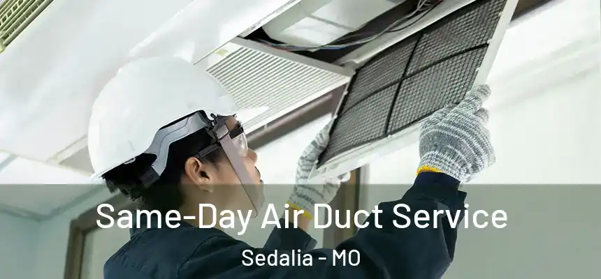  Same-Day Air Duct Service Sedalia - MO