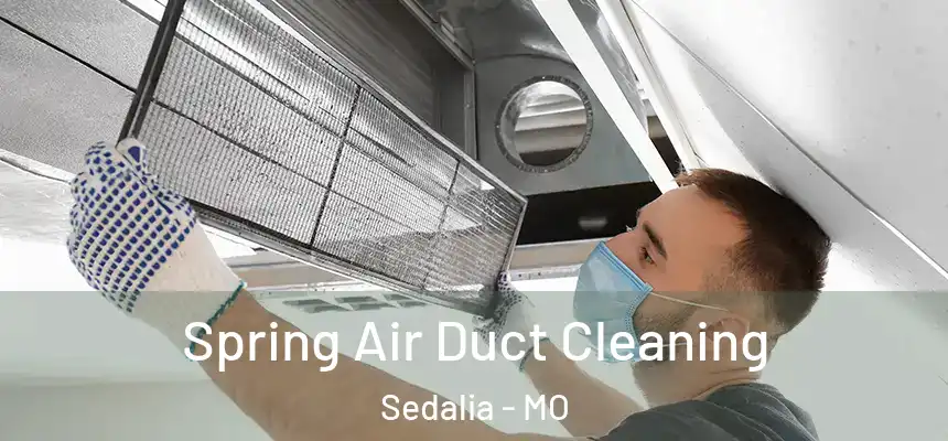  Spring Air Duct Cleaning Sedalia - MO